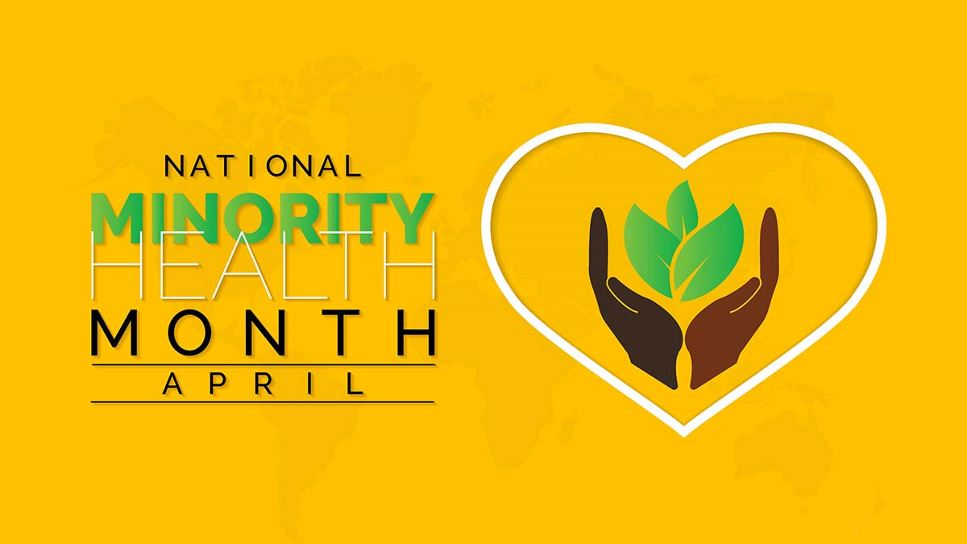 The words, "National Minority Health Month" and "April," are written on the left of an image of hands inside of a heart holding a plant. All contained in rectangular yellow box.